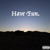 BLC - HAVE FUN (Explicit)