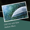Rain Radiance、Easy Listening Background Music、Sunday Morning Jazz Playlist - Chill Out with Rain Ambient Music - 3 Hours