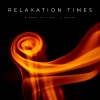 Zen Music Garden、Spa Music Station、Pilates Music《Relaxation Times: A Song Of Fire《2 Hours》[MP3/LRC]