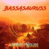 Ambient House - BassAsauruss (Remasters)