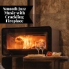 Smooth Jazz Instrumental Band《Smooth Jazz & Fireplace Sound《Can Not Forget You》[MP3/LRC]