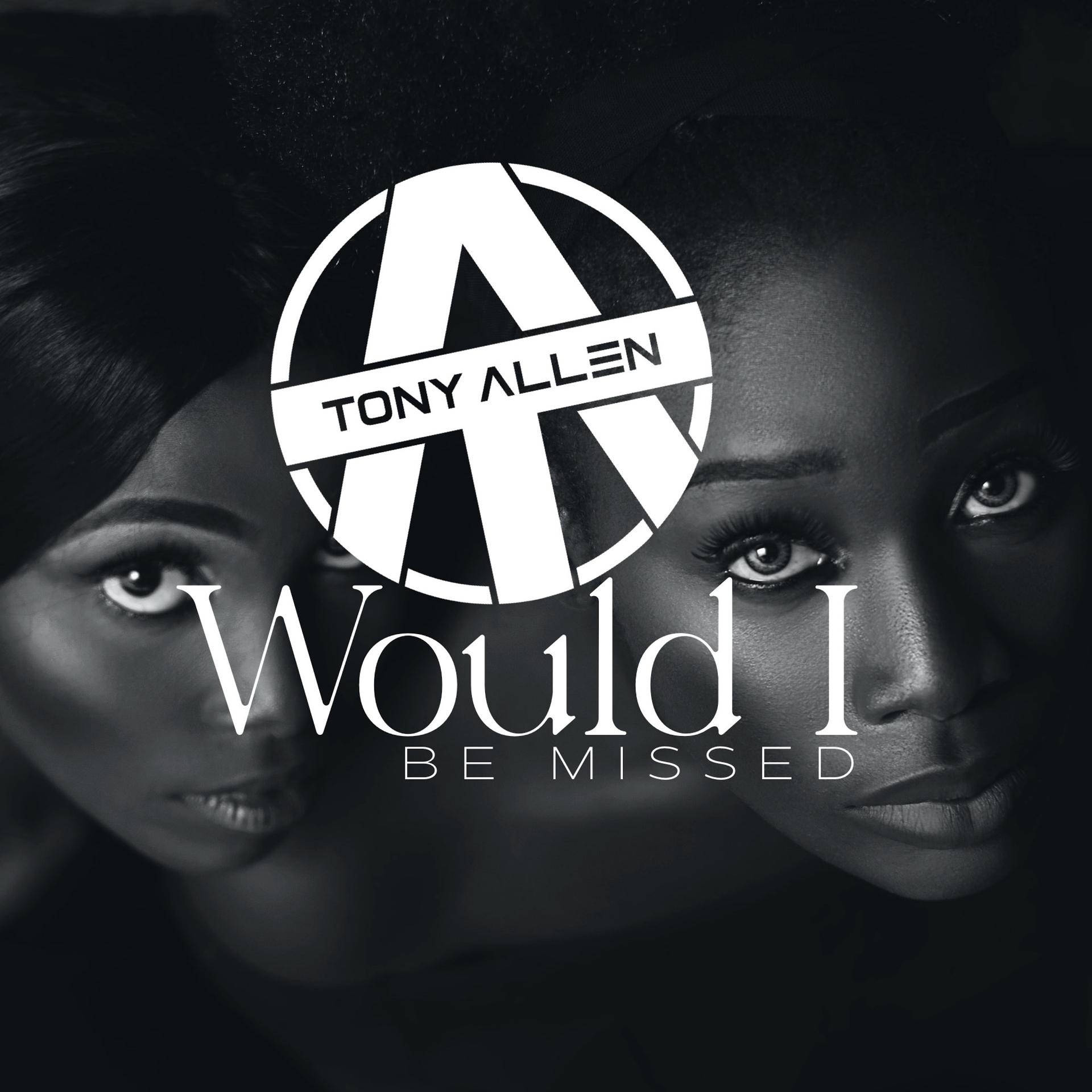 Tony Allen - Would I Be Missed