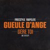 Gueule D'ange - Gère toi (Freestyle Rapélite)