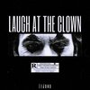 LeJond - Laugh at the Clown (Explicit)