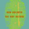 Bob Holroyd - The Day Before