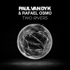 Paul Van Dyk、Rafael Osmo - Two Rivers (Album Mix)