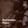 Piano Relaxation - Recreation Piano, Pt. 1