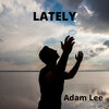 Adam Lee - Lately