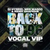 DJ Hybrid、Mrs Magoo、Rider Shafique《Back To 96 (Vocal VIP)》[MP3/LRC]