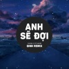 Qinn Media、tlong、Tô Minh - Anh Sẽ Đợi (Beat Edm)