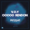 V.O.Y、OOOOØ ЯENDON《Pressure》[MP3/LRC]