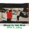 ATK、Juicy - Shoot Or Get Shot (Explicit)
