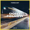 Forecast、Uriah G - Don't Follow (feat. Uriah G)