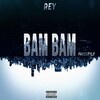 Rey - Bam Bam Freestyle (Explicit)