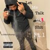 Swervfrm24 - Let Me Talk My **** Pt. 1 (Explicit)