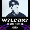 Tommy Tuesca - Welcome (Explicit)