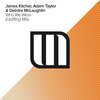 James Kitcher、Adam Taylor、Deirdre Mclaughlin - Who We Were (Uplifting Mix)