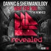 Dannic、Shermanology《Wait For You (Jewelz & Sparks Remix)》[MP3/LRC]