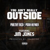 Philthy Rich、Pooh Hefner、Jim Jones - U Aint Really Outside (Explicit)