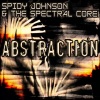 Spidy Johnson、The Spectral Core - Abstraction (House Mix)