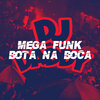 DJ Daddy - MEGA FUNK BOTA NA BOCA (Explicit)