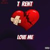 T Rent - Love Me (Explicit)