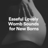 White Noise Relaxation for Sleeping Babies - Easeful Lovely Womb Sounds for New Borns, Pt. 1