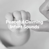 Loopable Radiance《Peaceful Calming Infant Sounds, Pt. 1》[MP3/LRC]