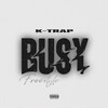 K-Trap - Busy (Explicit)