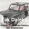 Globally Local Music Factory、Emphavoice - Tak Daleko (feat. Emphavoice)(Extended)
