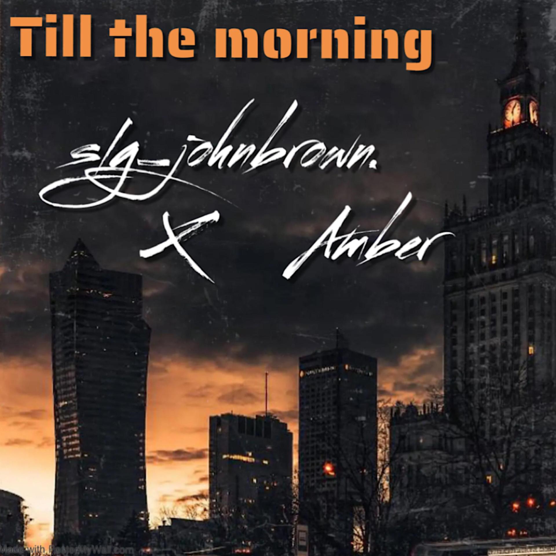 Slg_johnbrown、Amber Bell - Till The Morning (Explicit)