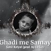Sahil Katyal - Ghadi me Samay