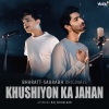 Bharatt-Saurabh《Khushiyon Ka Jahan》[MP3/LRC]