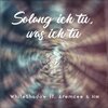 WhiteShadow、H.M.、RobNHood Beat、Aremcee - Solang ich tu was ich tu (Extended Versión|Explicit)