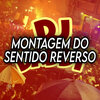 DJ Daddy - MONTAGEM DO SENTIDO REVERSO (Explicit)