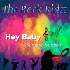 The Rock Kidzz - Hey Baby (Karaoke Version)