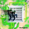 Mr Majestic - I See You Dancing