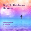 Rodrigo Muñoz、Rodrigo Ivan Davila Muñoz、Danielle - Hoy No Hablemos de Amor