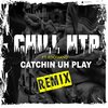 Chill Htp、Foogiano - Catchin Uh Play (feat. Foogiano)(Explicit)
