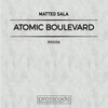 Matteo Sala - Atomic Boulevard