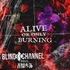 Blind Channel、Zero 9:36 - Alive or Only Burning (Explicit)