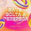 DJ Holanda、MC RD - RAVE SOLTA A PERERECA (feat. MC RD)