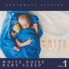 Synthwave Station、White Noise Baby Sleep《Natural White Noise for Sleep Through the Night》[MP3/LRC]