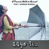 Pravesh Mallick、Sawani Mudgal - Aayo Ri (feat. Sawani Mudgal)