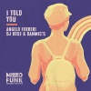 Angelo Ferreri、DJ Rose、Danmic's - I Told You (Radio Edit)