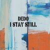 Dedo - I Stay Still (Deluxe Edition)