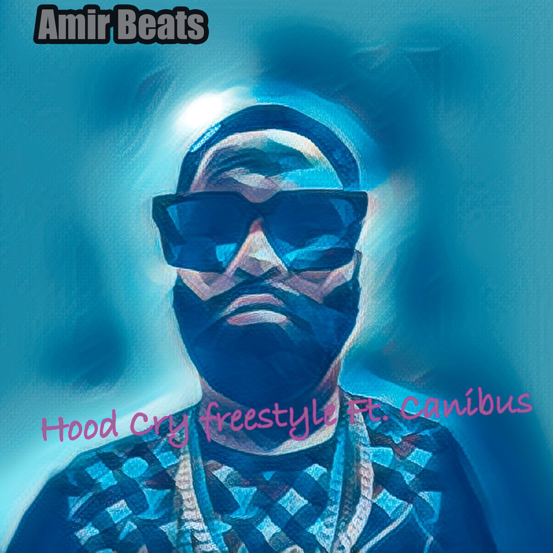 Amir Beats、Canibus - Hood Cry freestyle (Explicit)