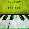 T-Quant - Episode (Edit)