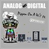 Pippen on a 40、Sipn MC、Optimystic、Analog - Analog Not Digital (feat. Sipn MC, Analog & Optimystic)(Explicit)