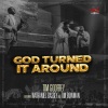 Tim Godfrey、Nathaniel Bassey、Tim Bowman Jr《God Turned It Around》[MP3/LRC]